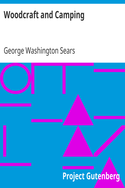 Woodcraft and Camping by George Washington Sears
